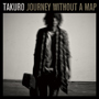 TAKURO「Journey without a map」