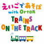 TRAINS ON THE TRACK