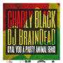 Gyal You A Party Animal(DJ BrainDeaD Remix)