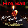 Fire Ball「Put Your Lighters In The Air」