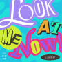 LOOK AT ME NOW!