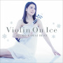 Violin On Ice　川井郁子ベスト