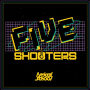 FIVE SHOOTERS